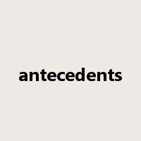 antecedents是什么意思