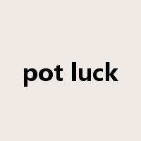 pot luck是什么意思