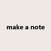 make a note是什么意思