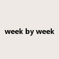 week by week是什么意思
