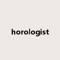 horologist是什么意思