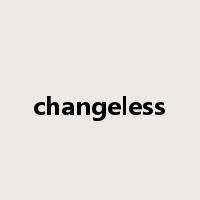 changeless是什么意思