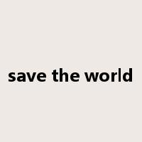 save the world是什么意思