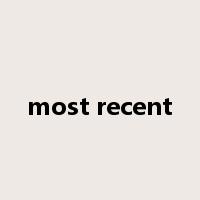 most recent是什么意思