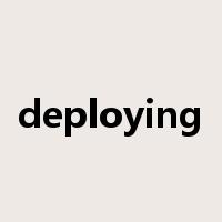 deploying是什么意思