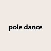 pole dance是什么意思
