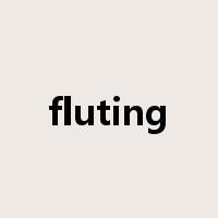 fluting是什么意思