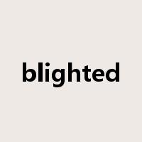 blighted是什么意思
