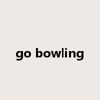 go bowling是什么意思