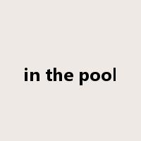 in the pool是什么意思
