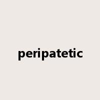 peripatetic是什么意思