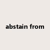 abstain from是什么意思