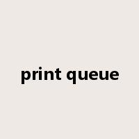 print queue是什么意思