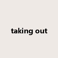 taking out是什么意思