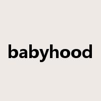 babyhood是什么意思