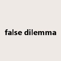false dilemma是什么意思