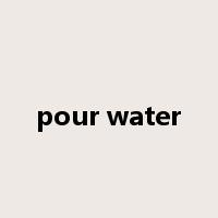 pour water是什么意思