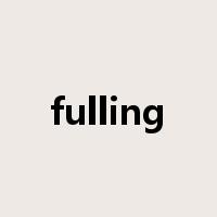 fulling是什么意思