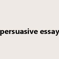 persuasive essay是什么意思
