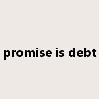 promise is debt是什么意思