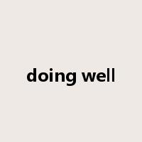 doing well是什么意思