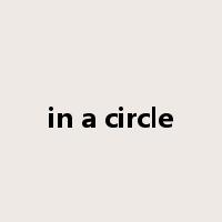 in a circle是什么意思
