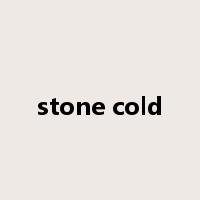 stone cold是什么意思
