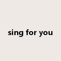 sing for you是什么意思