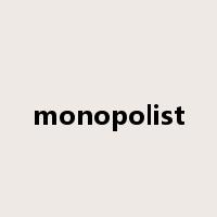 monopolist是什么意思