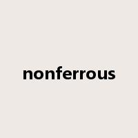 nonferrous是什么意思