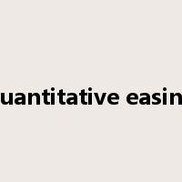quantitative easing是什么意思