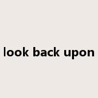look back upon是什么意思