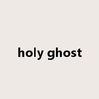 holy ghost是什么意思
