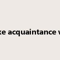 make acquaintance with是什么意思