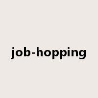 job-hopping是什么意思