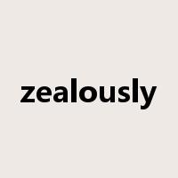 zealously是什么意思