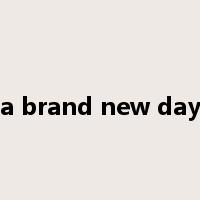 a brand new day是什么意思