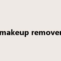 makeup remover是什么意思