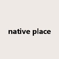 native place是什么意思
