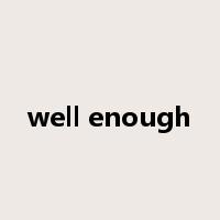well enough是什么意思