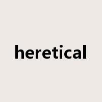heretical是什么意思