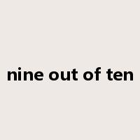 nine out of ten是什么意思