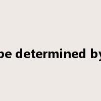 be determined by是什么意思
