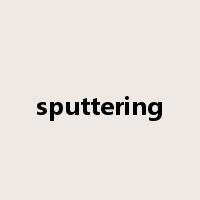 sputtering是什么意思
