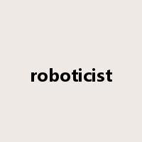 roboticist是什么意思