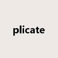 plicate是什么意思