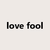 love fool是什么意思