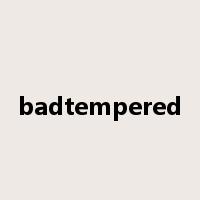 badtempered是什么意思