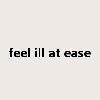 feel ill at ease是什么意思