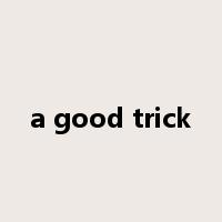 a good trick是什么意思